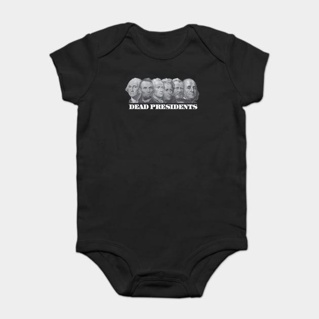 DEAD PRESIDENTS Baby Bodysuit by dopeazzgraphics